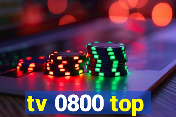 tv 0800 top